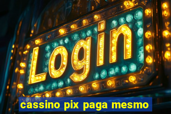 cassino pix paga mesmo